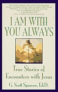 I Am with You Always: True Stories of Encounters With Jesus (Paperback)