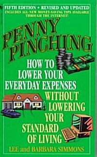 Penny Pinching: How to Lower Your Everyday Expenses Without Lowering Your Standard of Living (Mass Market Paperback)