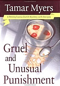 Gruel and Unusual Punishment (Pennsylvania Dutch Mysteries with Recipes) (Hardcover, First Printing)