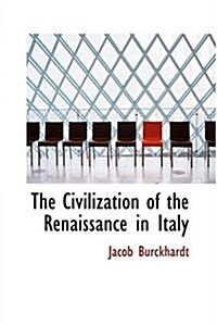 The Civilization of the Renaissance in Italy (Hardcover)