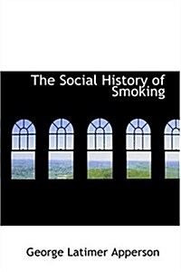 The Social History of Smoking (Hardcover)