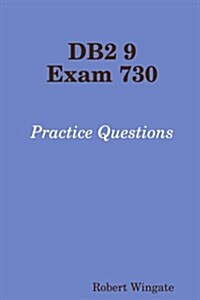 DB2 9 Exam 730 Practice Questions (Paperback)