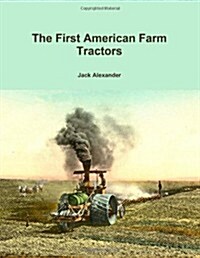 The First American Farm Tractors (Paperback)