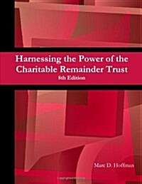 Harnessing the Power of the Charitable Remainder Trust - 8th (Paperback)