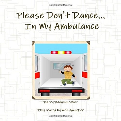 Please Dont Dance In My Ambulance (Paperback)