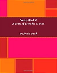Snapshots, A Book Of Comedic Scenes (Paperback)