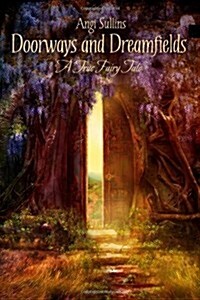 Doorways And Dreamfields - A True Fairy Tale (Paperback)