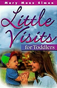 Little Visits Toddlers (Little Visits Library ; V. 1) (Paperback, Revised)
