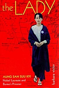 The Lady: Aung San Suu Kyi Nobel Laureate and Burmas Prisoner (Hardcover)