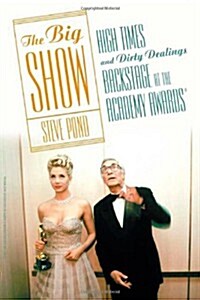 The Big Show: High Times and Dirty Dealings Backstage at the Academy Awards (Hardcover, 1ST)