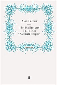 The Decline and Fall of the Ottoman Empire (Paperback)
