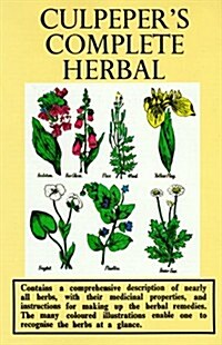 Culpepers Complete Herbal: Consisting of a Comprehensive Description of Nearly All Herbs with Their Medicinal Properties and Directions from Compound (Hardcover, 1st)