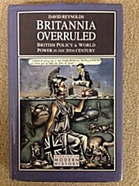 Britannia Overruled : British Policy and World Power in the 20th Century (Hardcover)