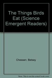 The Things Birds Eat (Science Emergent Readers) (Paperback)