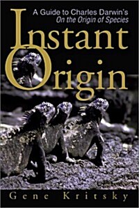 Instant Origin: A Guide to Charles Darwins on the Origin of Species (Paperback)