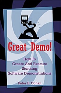 Great Demo!: How to Create and Execute Stunning Software Demonstrations (Paperback)