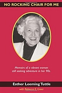 No Rocking Chair for Me: Memoirs of a Vibrant Woman Still Seeking Adventure in Her 90s (Paperback)