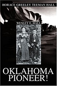 Oklahoma Pioneer!: Horace Greeley Teeman Hall (Paperback)