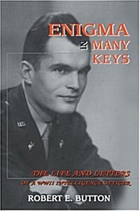 Enigma in Many Keys: The Life and Letters of a WWII Intelligence Officer (Paperback)