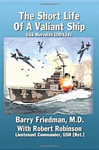 The Short Life of a Valiant Ship: USS Meredith (Dd434) (Paperback)