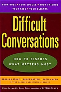 Difficult Conversations: How to Discuss What Matters Most (Hardcover, First Edition)