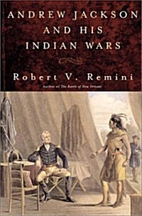 Andrew Jackson and His Indian Wars (Hardcover, 1st)