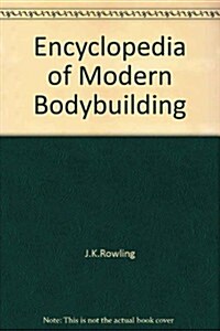 Encyclopedia of Modern Bodybuilding (Hardcover, 1st)