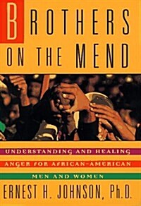 Brothers on the Mend: Understanding and Healing Anger for African-American Men and Women (Hardcover, First Edition. First Printing.)