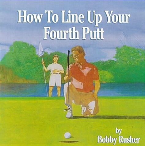 How to Line Up Your Fourth Putt (Paperback)