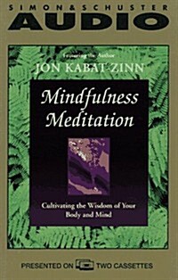 Mindfulness Meditation: Cultivating the Wisdom of Your Body and Mind (Audio Cassette)