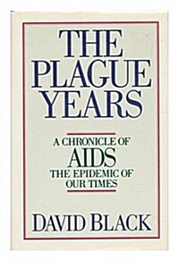 The Plague Years: A Chronicle of AIDS the Epidemic of Our Times (Hardcover, First Edition)