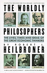 The Worldly Philosophers: The Lives, Times and Ideas of the Great Economic Thinkers (Paperback, 6th Updated)