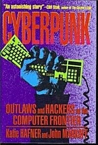 Cyberpunk: Outlaws and Hackers on the Computer Frontier (Hardcover)