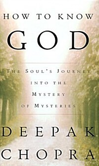 How to Know God : The Souls Journey into the Mystery of Mysteries (Hardcover, 1st)