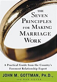 The Seven Principles for Making Marriage Work (Hardcover)