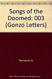 Songs of the Doomed (Gonzo Papers, Vol. 3) (Paperback, First Edition (1 in number line))