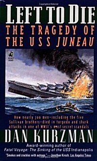 Left to Die: The Tragedy of the USS Juneau (Mass Market Paperback, Reissue)