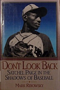 Dont Look Back: Satchel Paige in the Shadows of Baseball (Hardcover, First Edition)