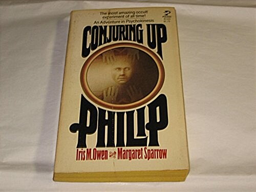Conjuring Up Philip: An Adventure in Psychokinesis (Paperback)