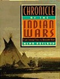 Chronicle of the Indian Wars: From Colonial Times to Wounded Knee (Hardcover, 1st)