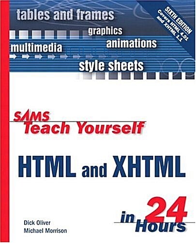 Sams Teach Yourself HTML & XHTML in 24 Hours (6th Edition) (Sams Teach Yourself...in 24 Hours) (Paperback, 6th)