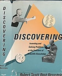 Discovering : Inventing Solving Problems at the Frontiers of Scientific Knowledge (Hardcover, First Edition)