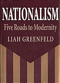 Nationalism: Five Roads to Modernity (Hardcover, First Edition)