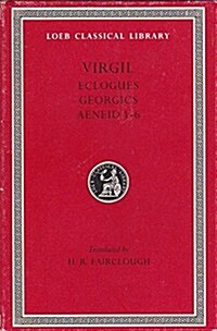 Virgil: Eclogues-Georgics-Aeneid Books I-VI (Loeb Classical Library) (Hardcover, Rev)