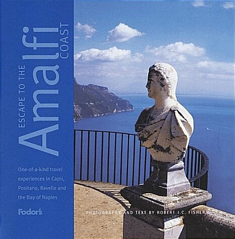 Escape to the Amalfi Coast, 1st Edition: One-of-a-Kind Experiences in Capri, Positano, Sorrento, and the Bay of Naples (Fodors Escape to the Amalfi C (Hardcover, 1st ed)