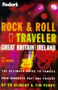 Rock & Roll Traveler Great Britain and Ireland, 1st Edition: The Ultimate Guide to Famous Rock Hangouts Past and Present (Fodors Rock & Roll Travelle (Paperback, illustrated edition)