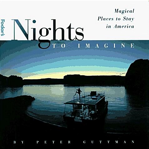 Nights to Imagine, 1st Edition: Magical Places to Stay in America (Hardcover, 1st)