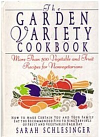Garden Variety Cookbook: More Than 500 Vegetable and Fruit Recipes for Non-Vegetarians (Spiral, 1st)