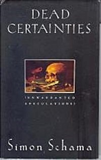 Dead Certainties: (Unwarranted Speculations) (Hardcover, 1st)
