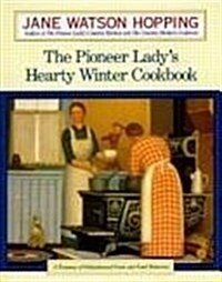 The Pioneer Ladys Hearty Winter Cookbook: A Treasury of Old-Fashioned Foods and Fond Memories, 1st Edition (Hardcover, 1st)